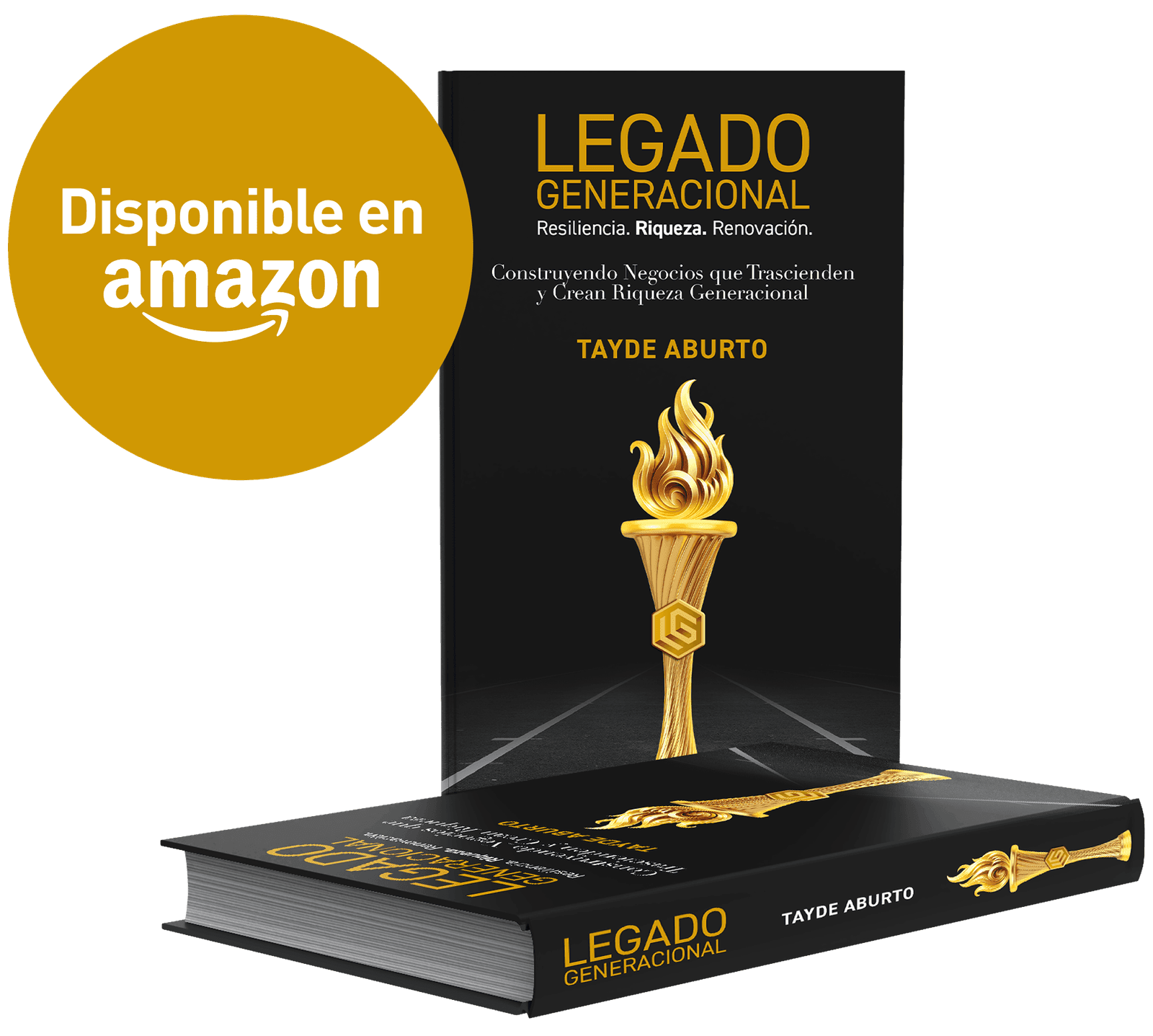 Legado Generacional, de Tayde Aburto: la edición de tapa dura, de pie y acostada. La portada dice Legado Generacional, Resiliencia. Riqueza. Renovación., Construyendo Negocios que Trascienden y Crean Riqueza Generacional.